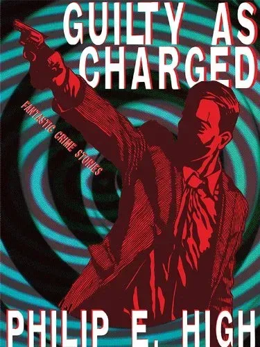 Guilty As Charged: Fantastic Crime Stories