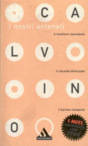 I nostri antenati. Il visconte dimezzato. Il barone rampante. Il cavaliere inesistente