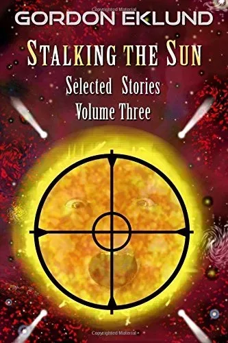 Stalking the Sun: Selected Stories, Volume Three