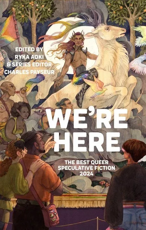 We're Here: The Best Queer Speculative Fiction 2024
