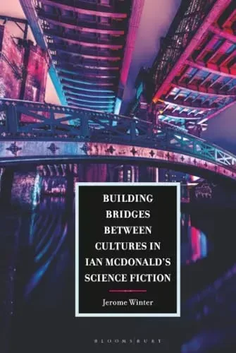 Building Bridges Between Cultures in Ian McDonald's Science Fiction