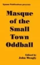 Masque of the Small Town Oddball