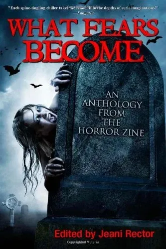 What Fears Become: An Anthology from the Horror Zine
