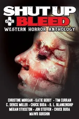Shut Up and Bleed: Western Horror Anthology