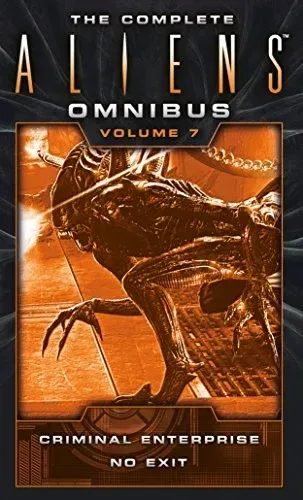 The Complete Aliens Omnibus: Volume Seven: Criminal Enterprise / No Exit