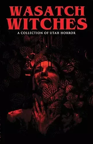 Wasatch Witches: A Collection of Utah Horror