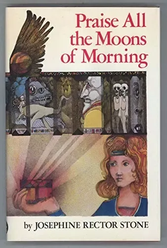 Praise All the Moons of Morning