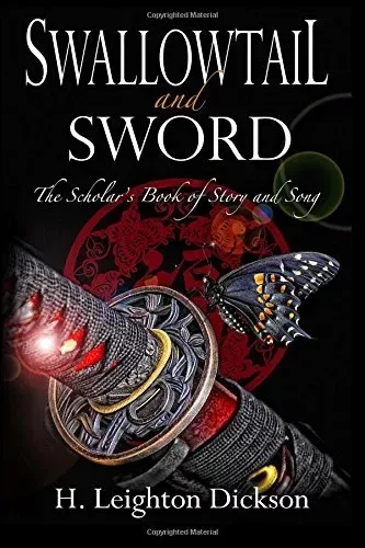 Swallowtail and Sword; The Scholar's Book of Story and Song