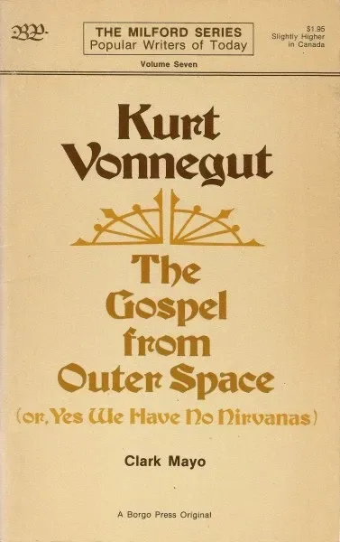 Kurt Vonnegut: The Gospel from Outer Space (Or, Yes We Have No Nirvanas)