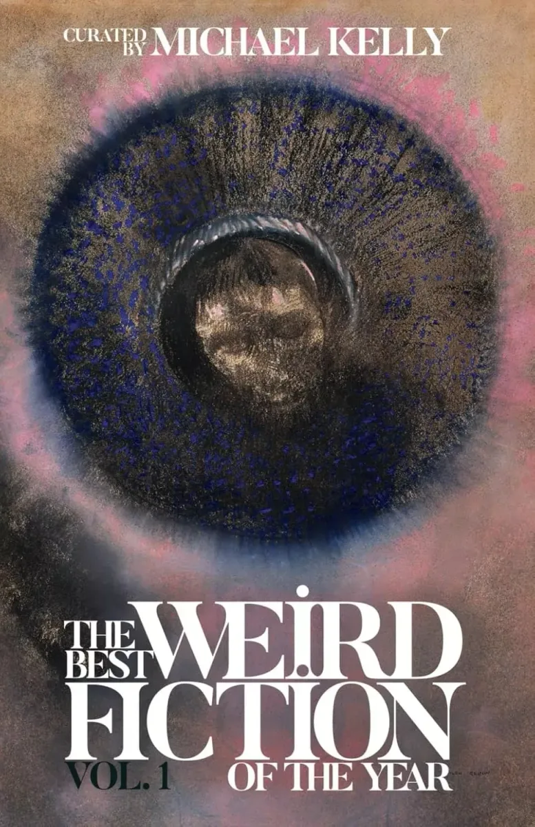 The Best Weird Fiction of the Year, Vol. 1