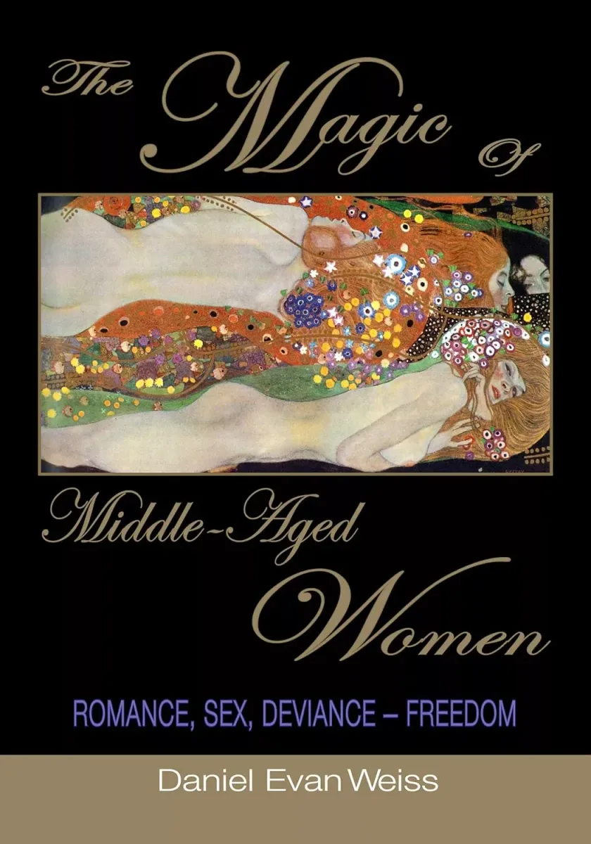 The Magic of Middle-Aged Women: Romance, Sex, Deviance - Freedom