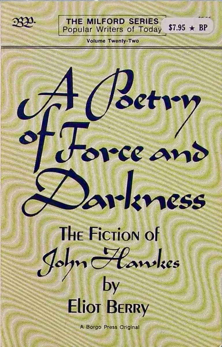 А Poetry of Force and Darkness: The Fiction of John Hawkes