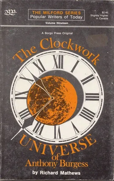 The Clockwork Universe of Anthony Burgess