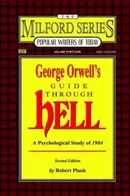 George Orwell's Guide Through Hell: A Psychological Study of Nineteen Eighty-Four