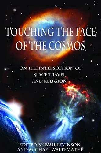 Touching the Face of the Cosmos: On the Intersection of Space Travel and Religion