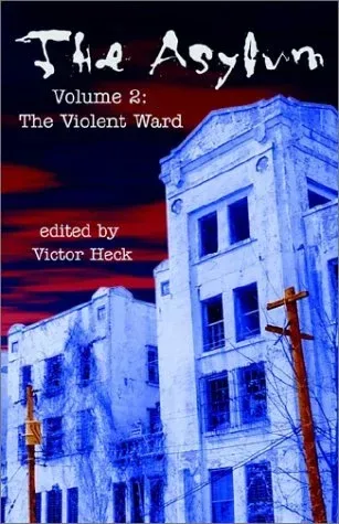 The Asylum, Volume 2: The Violent Ward