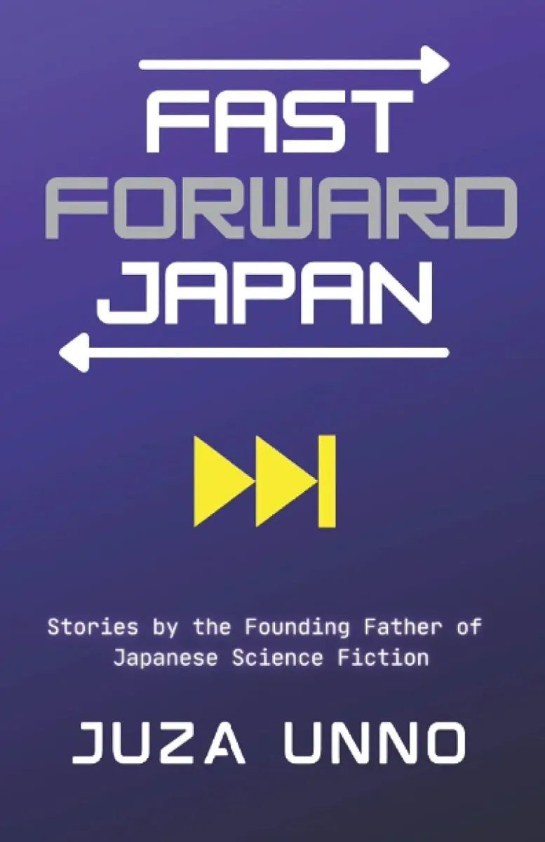 Fast Forward Japan. Stories by the Founding Father of Japanese Science Fiction