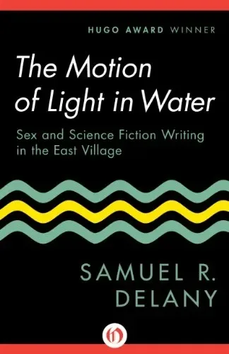 The Motion of Light in Water: Sex and Science Fiction Writing in the East Village