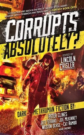 Corrupts Absolutely?: Dark Metahuman Fiction