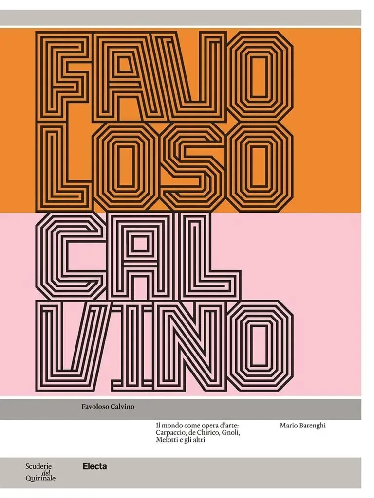 Favoloso Calvino. Il mondo come opera d'arte. Carpaccio, de Chirico, Gnoli, Melotti e gli altri