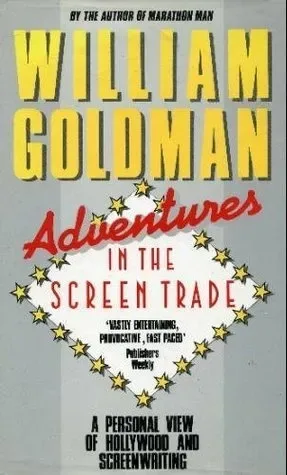 Adventures in the Screen Trade: A Personal View of Hollywood and Screenwriting