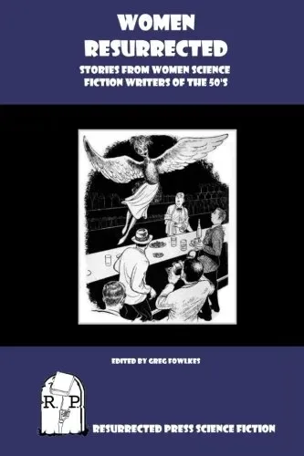 Women Resurrected: Stories from Women Science Fiction Writers of the 50's