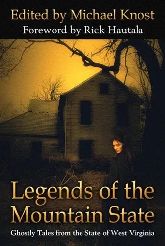 Legends of the Mountain State: Ghostly Tales from the State of West Virginia