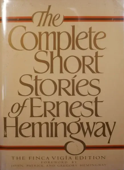 The Complete Short Stories of Ernest Hemingway: The Finca Vigía Edition