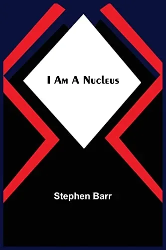 I Am a Nucleus