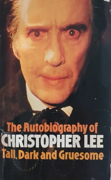 The Autobiography of Christopher Lee: Tall, Dark and Gruesome