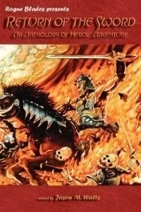 Return of the Sword: An Anthology of Heroic Adventure