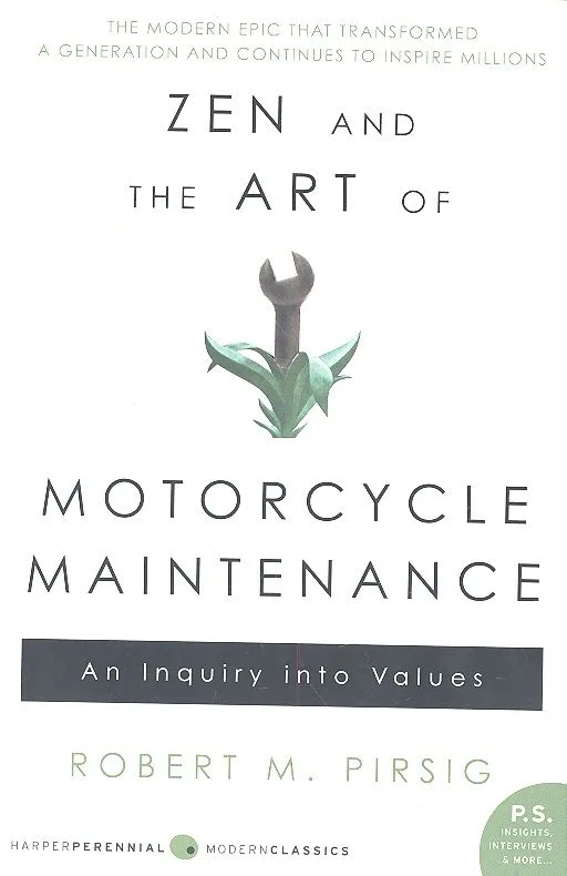 Zen and the Art of Motorcycle Maintenance, Pirsing, Robert M.