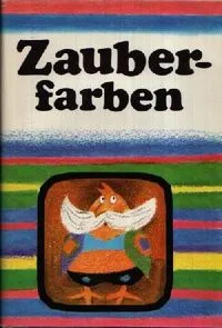 Zauberfarben: Märchen sowjetischer Schriftsteller
