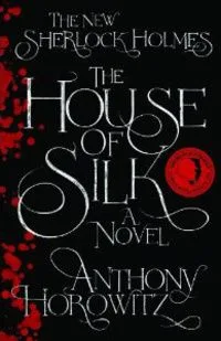 The House of Silk: The New Sherlock Holmes Novel