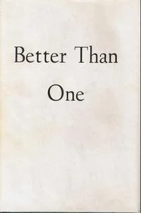 Better Than One