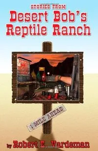 Stories from Desert Bob's Reptile Ranch