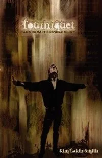 Tourniquet: Tales from the Renegade City