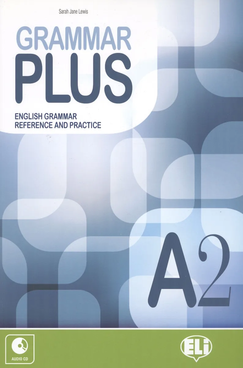 Grammar Plus. English Grammar Reference and Practice. A2 (+CD)