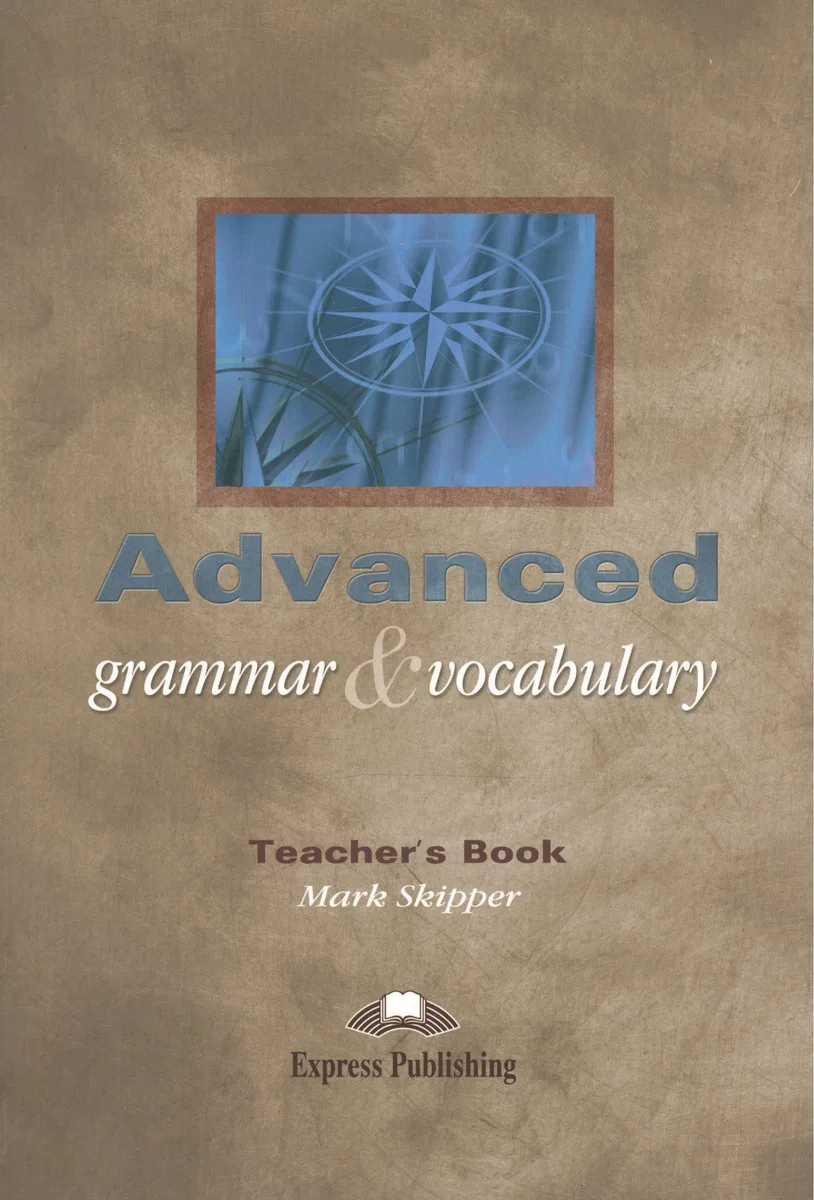 Advanced Grammar & Vocabulary. Teachers Book. Proficiency. Книга для учителя