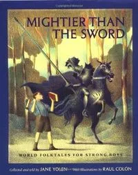 Mightier Than the Sword: World Folktales for Strong Boys