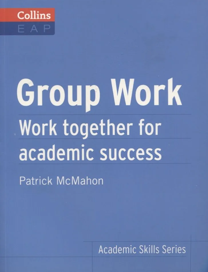 Group Work. Work together for academic success B2+
