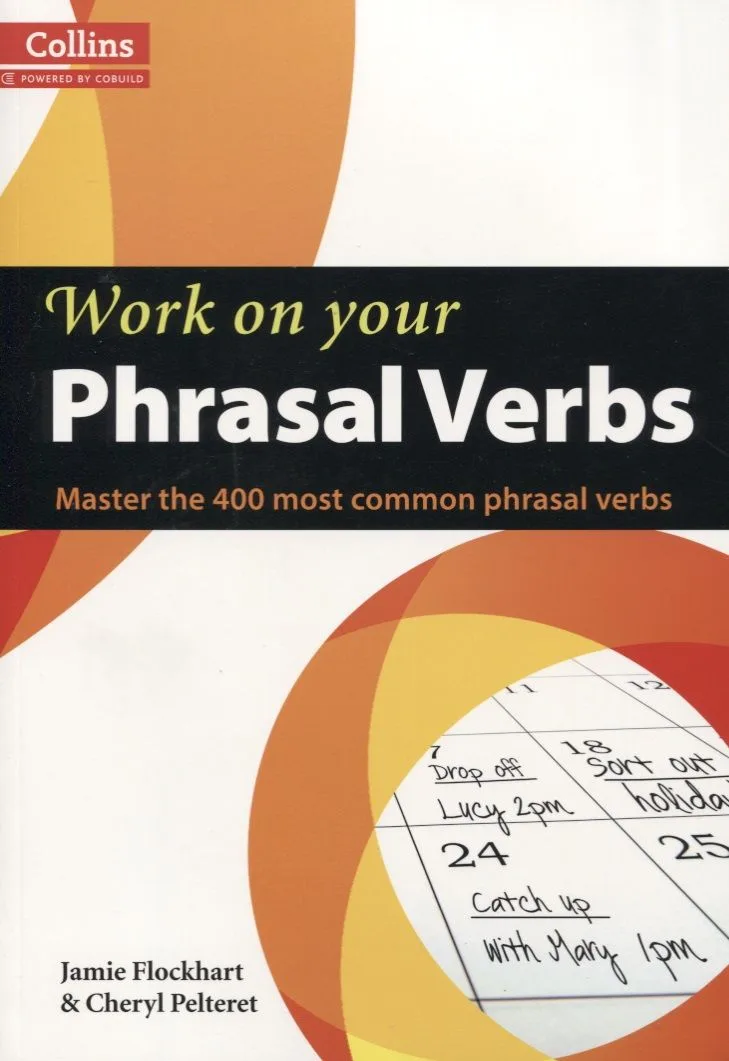 Work on your Phrasal Verbs B1-C2 (Collins Powered by Cobuild) (м) Flockhart