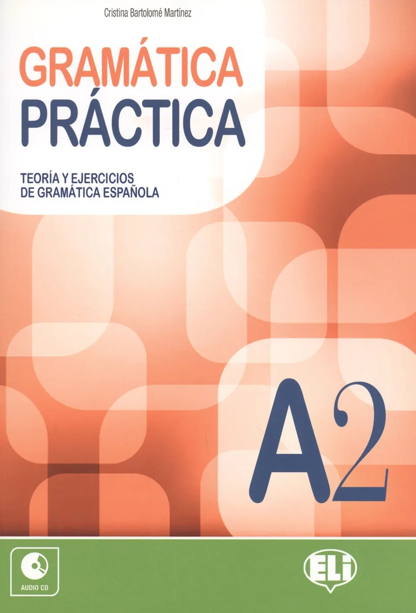 GRAMATICA PRACTICA. A2. Teoria y ejercicios de gramatica espanola