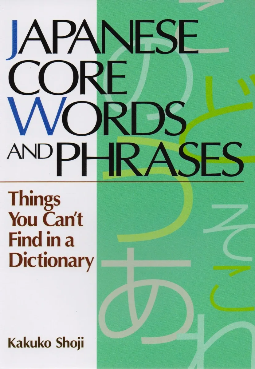 Japanese Core Words and Phrases Things You Cant Find in a Dictionary (на яп. и англ. яз.) (супер) (