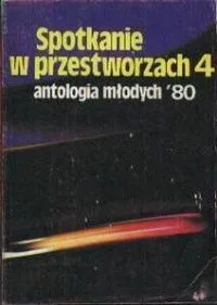 Spotkanie w przestworzach 4: Antologia mlodych'80