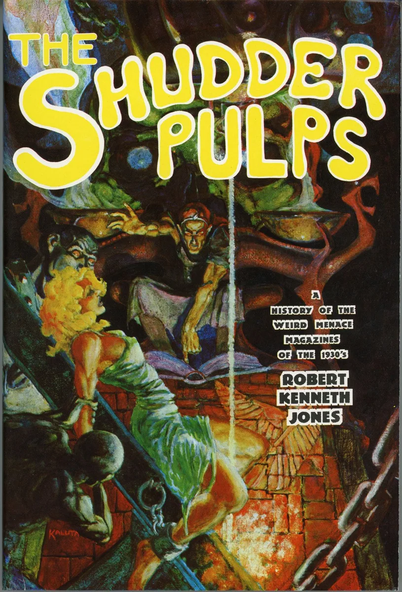 The Shudder Pulps: A History of the Weird Menace Magazines of the 1930's
