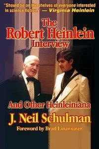 The Robert Heinlein Interview and Other Heinleiniana