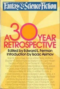 The Magazine of Fantasy & Science Fiction: A 30 Year Retrospective