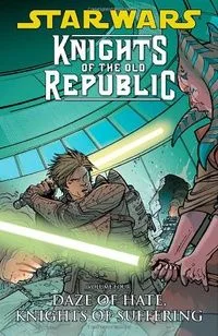 Knights of the Old Republic. Volume Four: Daze Of Hate, Knights Of Suffering