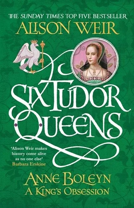 Six Tudor Queens Anne Boleyn A Kings Obsession (м) Weir